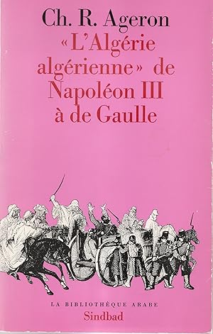 L'Algérie algérienne de Napoléon III à de Gaulle