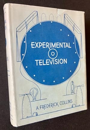 Experimental Television: A Series of Simple Experiments with Television Apparatus; Also, How to M...