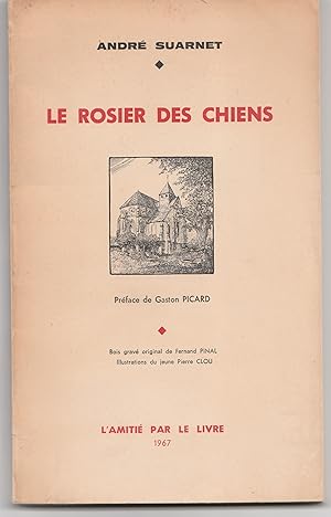 Bild des Verkufers fr Le rosier des chiens. Nouvelle dition. Prface de Gaston Picard. Bois grav original de Fernand Pinal. Illustrations de Pierre Clou zum Verkauf von Librairie Franoise Causse