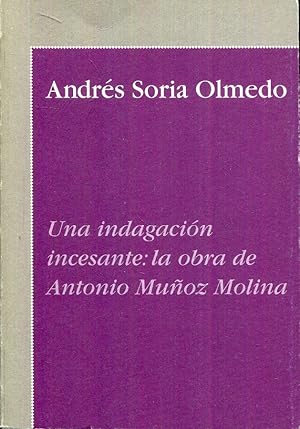 Seller image for Una indagacin incesante: la obra de Antonio Muoz Molina for sale by Rincn de Lectura