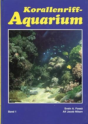 Seller image for Korallenriff-Aquarium, Bd. 1: Grundlagen fr den erfolgreichen Betrieb eines Korallenriff-Aquariums. 3. Auflage. for sale by Antiquariat & Buchhandlung Rose