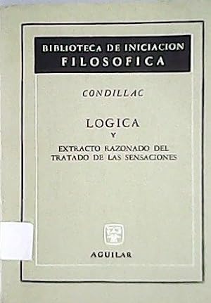 Seller image for Lgica y extracto razonado del tratado de las sensaciones. for sale by Librera y Editorial Renacimiento, S.A.