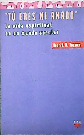 Imagen del vendedor de T eres mi amado: la vida espiritual en un mundo secular. a la venta por Librera y Editorial Renacimiento, S.A.