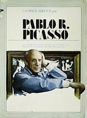 Seller image for Caminos abiertos por Pablo R. Picasso (1881-1973). Colaboradores: Manuel Baldomero, Isabel Fierro y Gloria Martnez. for sale by Librera y Editorial Renacimiento, S.A.