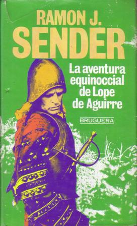 Imagen del vendedor de La aventura equinoccial de Lope de Aguirre. Novela. a la venta por Librera y Editorial Renacimiento, S.A.
