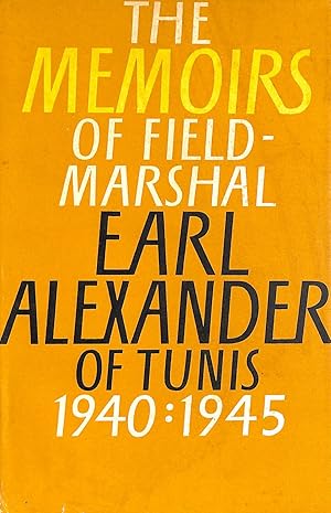 Image du vendeur pour The Memoirs of Field Marshal Earl Alexander of Tunis 1940:1945 (The Alexander Memoirs) mis en vente par M Godding Books Ltd