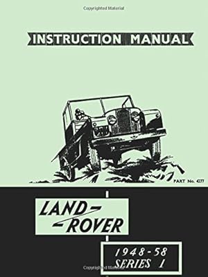 Image du vendeur pour Land Rover Series 1 Instruction Manual 1948-58 (4277): Official Owners' Handbook for 80, 107, 88, and 109 Models mis en vente par Pieuler Store
