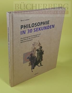 Philosophie in 30 Sekunden Die wichtigsten Strömungen und Begriffe der Geschichte der Weltanschau...