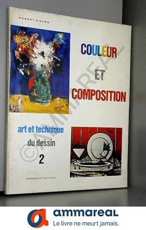 Bild des Verkufers fr couleur et composition art et technique du dessin 2 / Robert Girard zum Verkauf von Ammareal