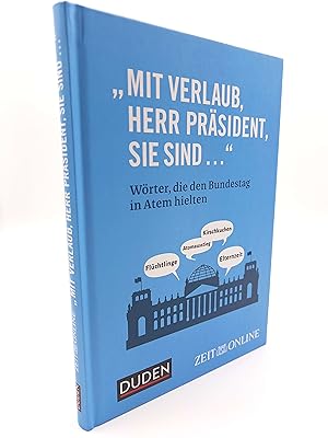 Image du vendeur pour Mit Verlaub, Herr Prsident, Sie sind . Wrter, die den Bundestag in Atem hielten mis en vente par Antiquariat Smock
