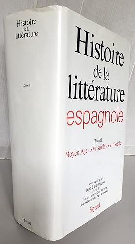 Histoire de la littérature espagnole : Tome 1 - Moyen Age - XVIème siècle - XVIIème siècle