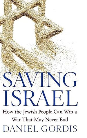 Imagen del vendedor de Saving Israel: How the Jewish People Can Win a War That May Never End a la venta por Pieuler Store