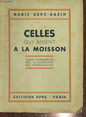 Seller image for Celles qui aident  la moisson - Soeurs coadjutrices des auxiliatrices du Purgatoire for sale by Le-Livre