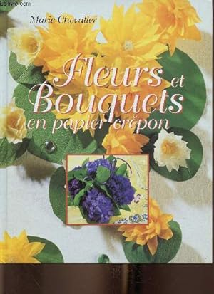 Seller image for Fleurs et bouquets en papier crpon for sale by Le-Livre