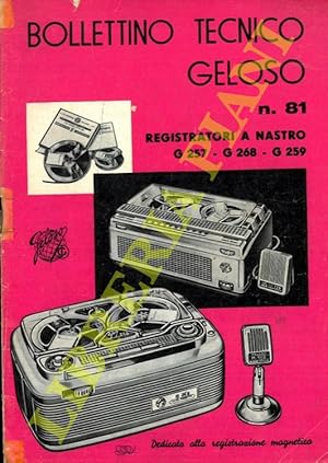 Bollettino tecnico Geloso n° 81. Registratori a nastro G 257 - G 268 - G 259.