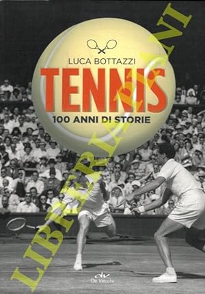 Tennis. 100 anni di storie.