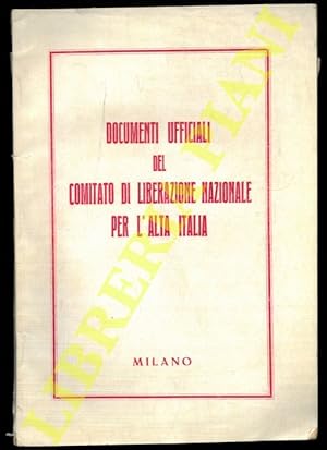 Documenti ufficiali del Comitato di Liberazione Nazionale per l'Alta Italia.