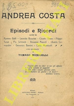 Andrea Costa. Episodi e ricordi. Con epigrafe di Tomaso Monicelli.