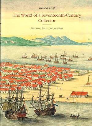 The World of a Seventeenth Century Collector: The Atlas Blaeu-Van Der Hem