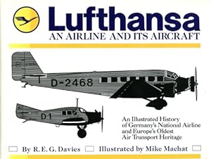 Imagen del vendedor de Lufthansa - An Airline and its Aircraft, An illustrated History of Germany's National Airline and Europe's Oldest Air Transport Heritage a la venta por Antiquariat Lindbergh