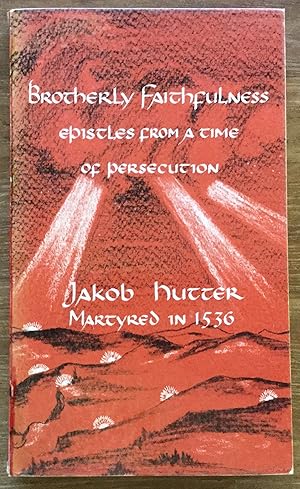 Brotherly Faithfulness: Epistles from a Time of Persecution