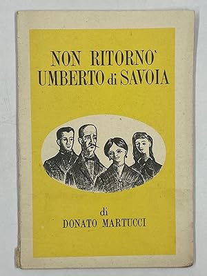 Seller image for NON RITORN UMBERTO DI SAVOIA. for sale by Libreria antiquaria Dedalo M. Bosio