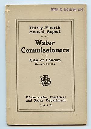Bild des Verkufers fr Thirty-Fourth Annual Report of the Water Commissioners of the City of London Ontario Canada: Waterworks, Electrical and Parks Department, 1912 zum Verkauf von Attic Books (ABAC, ILAB)