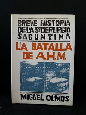 Imagen del vendedor de La batalla de A.H.M. Breve historia de la siderurgia saguntina. a la venta por Librera El Crabo