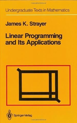 Seller image for Linear Programming and Its Applications (Undergraduate Texts in Mathematics) by Strayer, James K. [Hardcover ] for sale by booksXpress