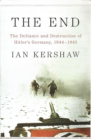 Seller image for The End: The Defiance and Destruction of Hitler's Germany, 1944-1945 for sale by The Book Junction