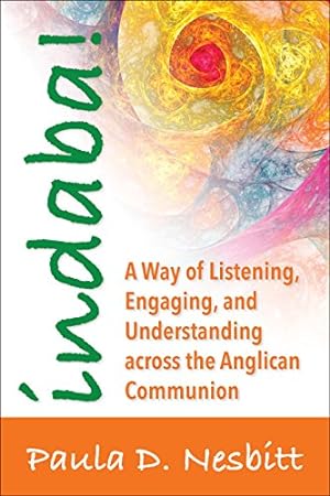 Immagine del venditore per Indaba!: A Way of Listening, Engaging, and Understanding across the Anglican Communion by Paula D. Nesbitt [Paperback ] venduto da booksXpress