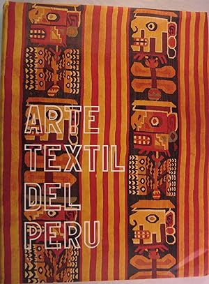 Arte Textil Del Peru Creada y Dirigida Por Jose Antonio De Lavalle y Jose Alejandro Gonzalez Garcia