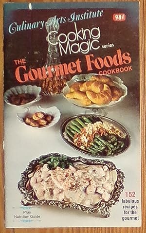 Seller image for Culinary Arts Institute - Cooking Magic Series - The Gourmet Foods Cookbook - 152 Fabulous Recipes for the Gourmet - 1976 Edition for sale by RG Vintage Books