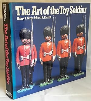 Imagen del vendedor de The Art of Metal Toy Soldiers 1770-1970. Text by Kurtz based primarily on the Collection of Ehrlich. a la venta por Addyman Books