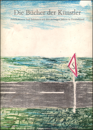 Seller image for Die Bücher der Künstler : Publikationen und Editionen seit den sechziger Jahren in Deutschland for sale by Specific Object / David Platzker