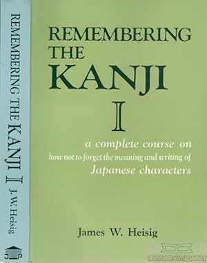 Bild des Verkufers fr Remembering the Kanji I A complete course on how not to forget the meaning an writing of Japanese characters zum Verkauf von Leipziger Antiquariat