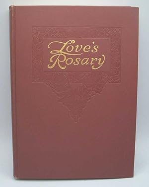 Bild des Verkufers fr Love's Rosary: A Garland of Verses from the Garden of the Poet's Heart zum Verkauf von Easy Chair Books