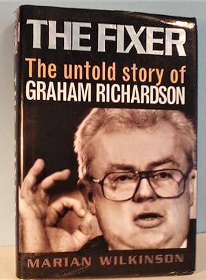 The Fixer: The Untold Story of Graham Richardson