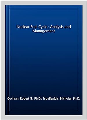 Image du vendeur pour Nuclear Fuel Cycle : Analysis and Management mis en vente par GreatBookPrices