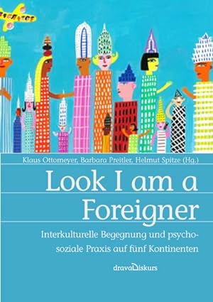 Bild des Verkufers fr Look I am a Foreigner : Interkulturelle Begegnung und psychosoziale Praxis auf fnf Kontinenten zum Verkauf von AHA-BUCH