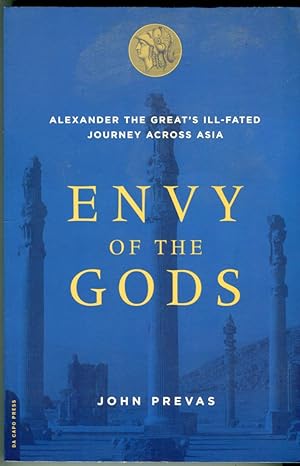 Envy of the Gods: Alexander the Great's Ill-Fated Journey Across Asia