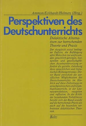 Perspektiven des Deutschunterrichts : Didaktische Alternativen zur herrschenden Theorie und Praxi...
