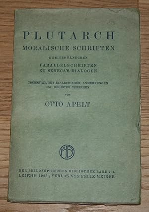 Bild des Verkufers fr Plutarch. Moralische Schriften. Zweites Bndchen: Parallelschriften zu Seneca's Dialogen. [Der Philosophischen Bibliothek Band 205] zum Verkauf von Antiquariat Gallenberger