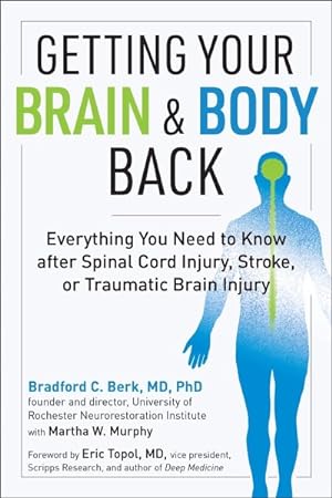 Seller image for Getting Your Brain and Body Back : Everything You Need to Know After Spinal Cord Injury, Stroke, or Traumatic Brain Injury for sale by GreatBookPrices