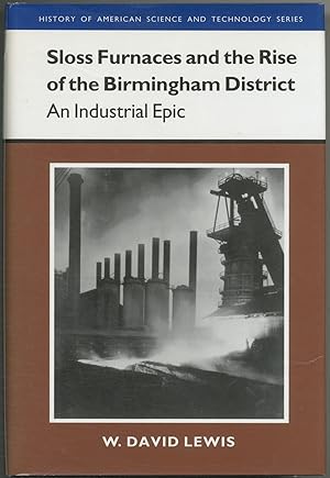 Seller image for Sloss Furnaces and the Rise of the Birmingham District: An Industrial Epic for sale by Between the Covers-Rare Books, Inc. ABAA