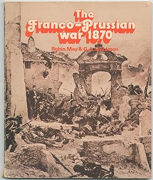 Seller image for The Franco-Prussian War 1870 for sale by Between the Covers-Rare Books, Inc. ABAA