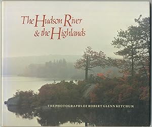 Seller image for The Hudson River & The Highlands: The Photographs of Robert Glenn Ketchum for sale by Between the Covers-Rare Books, Inc. ABAA