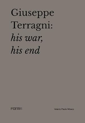 Bild des Verkufers fr Giuseppe Terragni : His War, His End zum Verkauf von GreatBookPrices