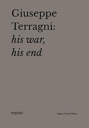 Bild des Verkufers fr Giuseppe Terragni : His War, His End zum Verkauf von GreatBookPrices
