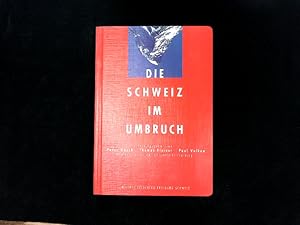 Imagen del vendedor de Die Schweiz im Umbruch. a la venta por Antiquariat Bookfarm